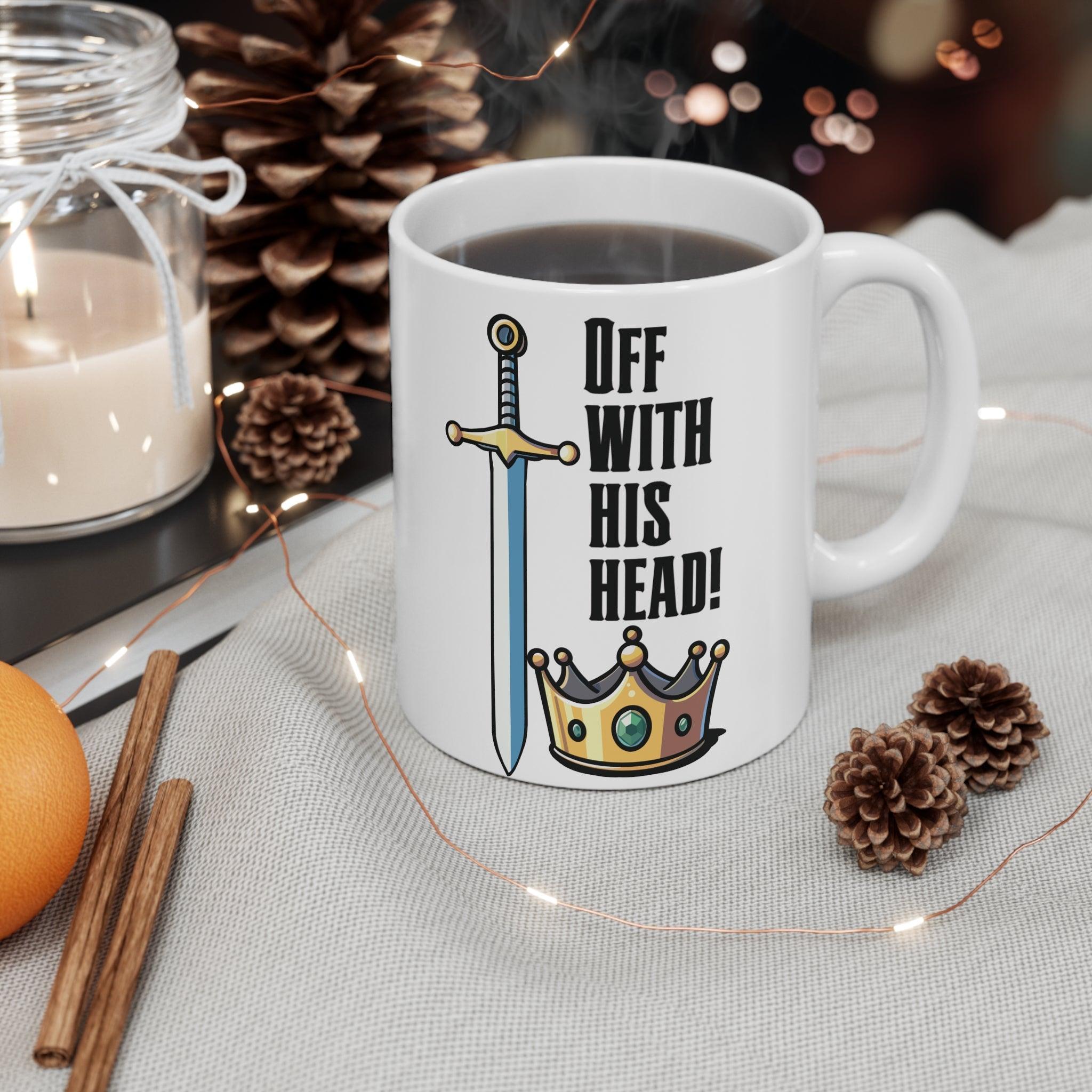 Off with His Head” Sword & Crown Mug | Bold 11 oz Gift | Buy Online from The Home Crafters