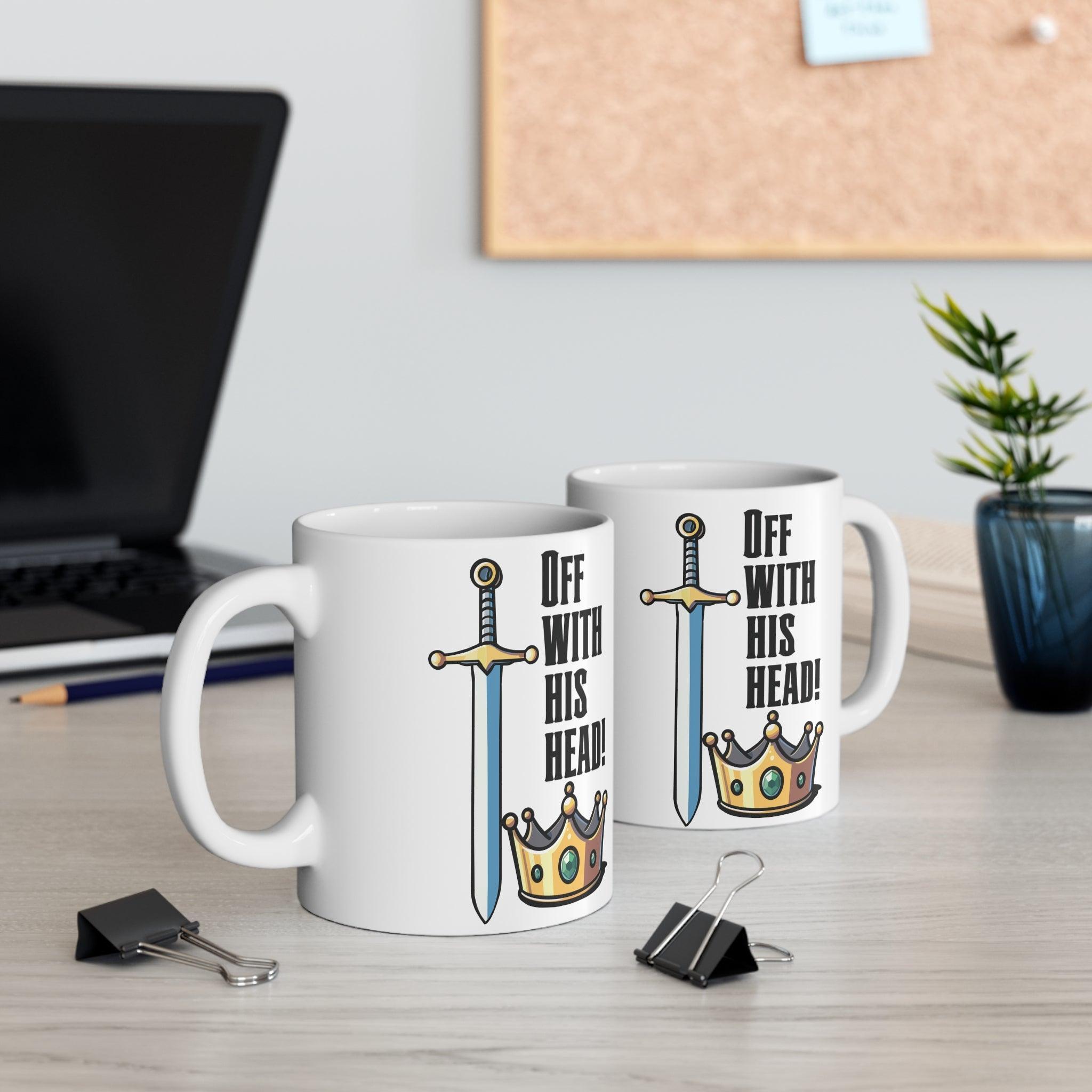 Off with His Head” Sword & Crown Mug | Bold 11 oz Gift | Buy Online from The Home Crafters
