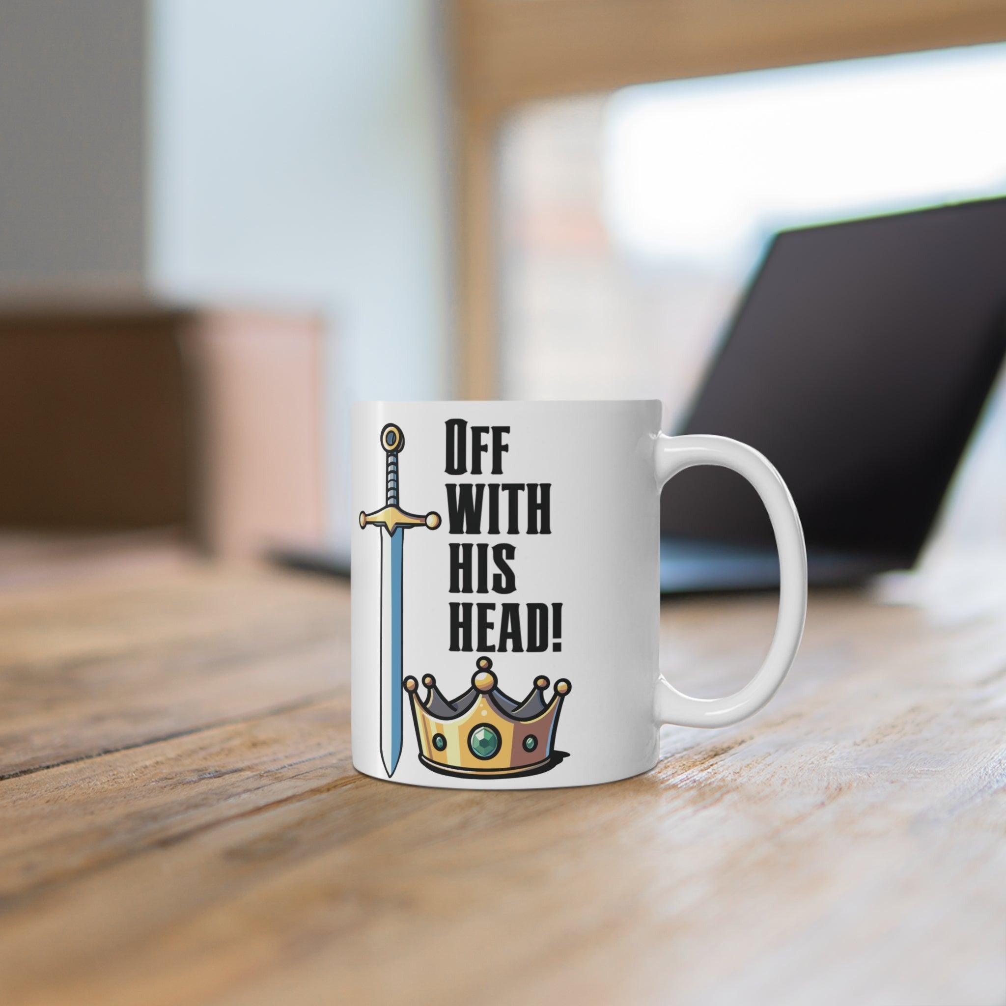 Off with His Head” Sword & Crown Mug | Bold 11 oz Gift | Buy Online from The Home Crafters