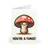You're a Fungi Card – Funny Mushroom pun | Buy Online from The Home Crafters