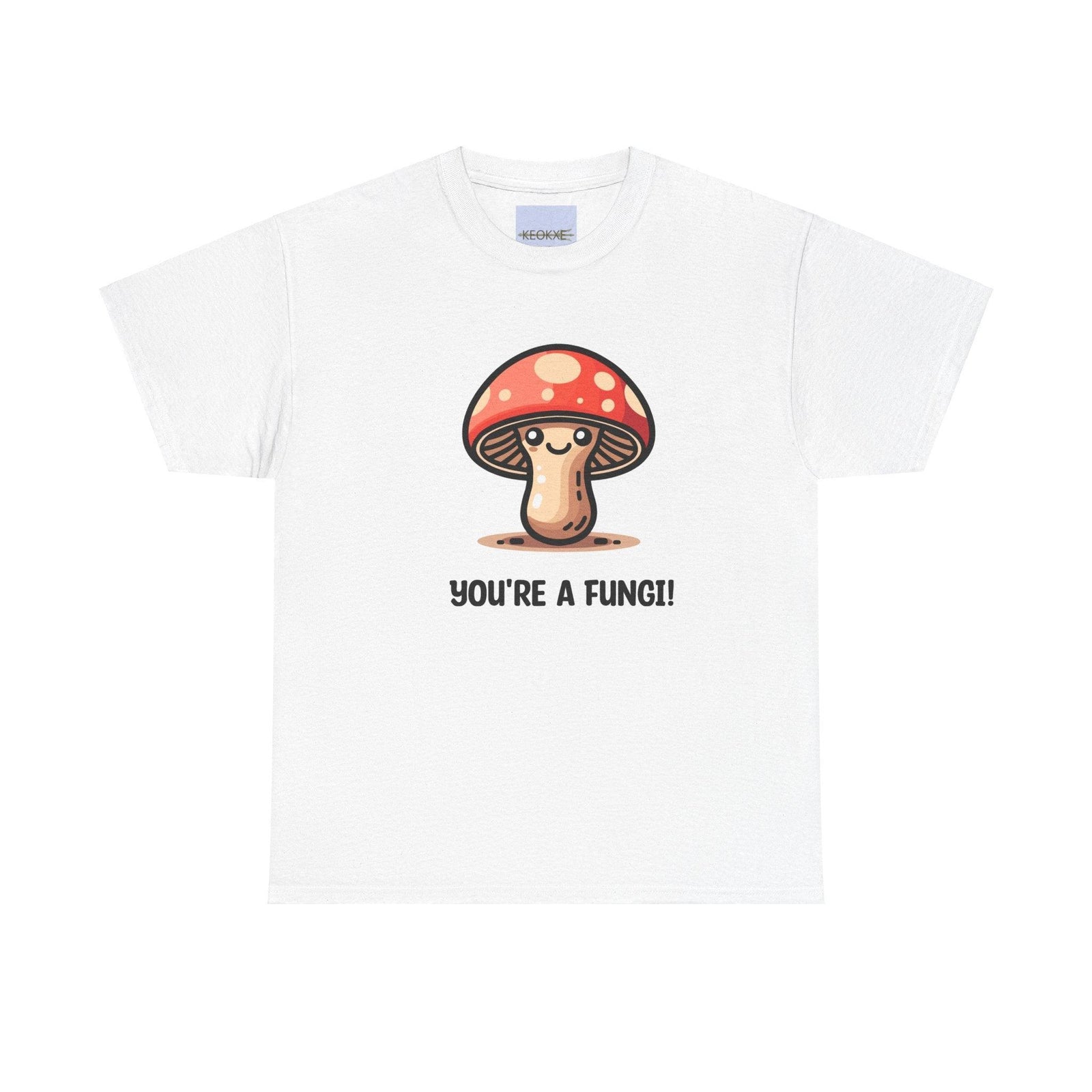 You're a Fungi T-Shirt | Funny Mushroom Pun Tee | Buy Online from The Home Crafters