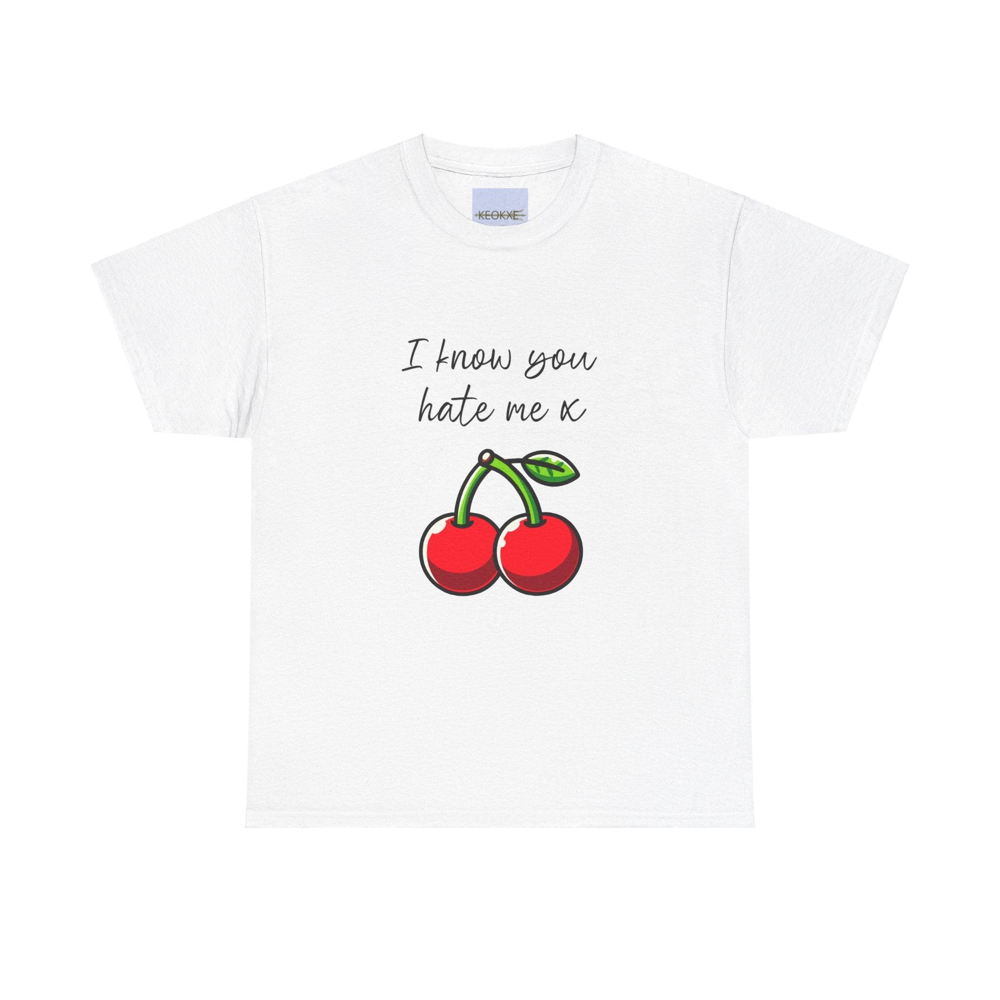 I Know You Hate Me x T-Shirt – Bold Cartoon Cherry Design | Buy Online from The Home Crafters