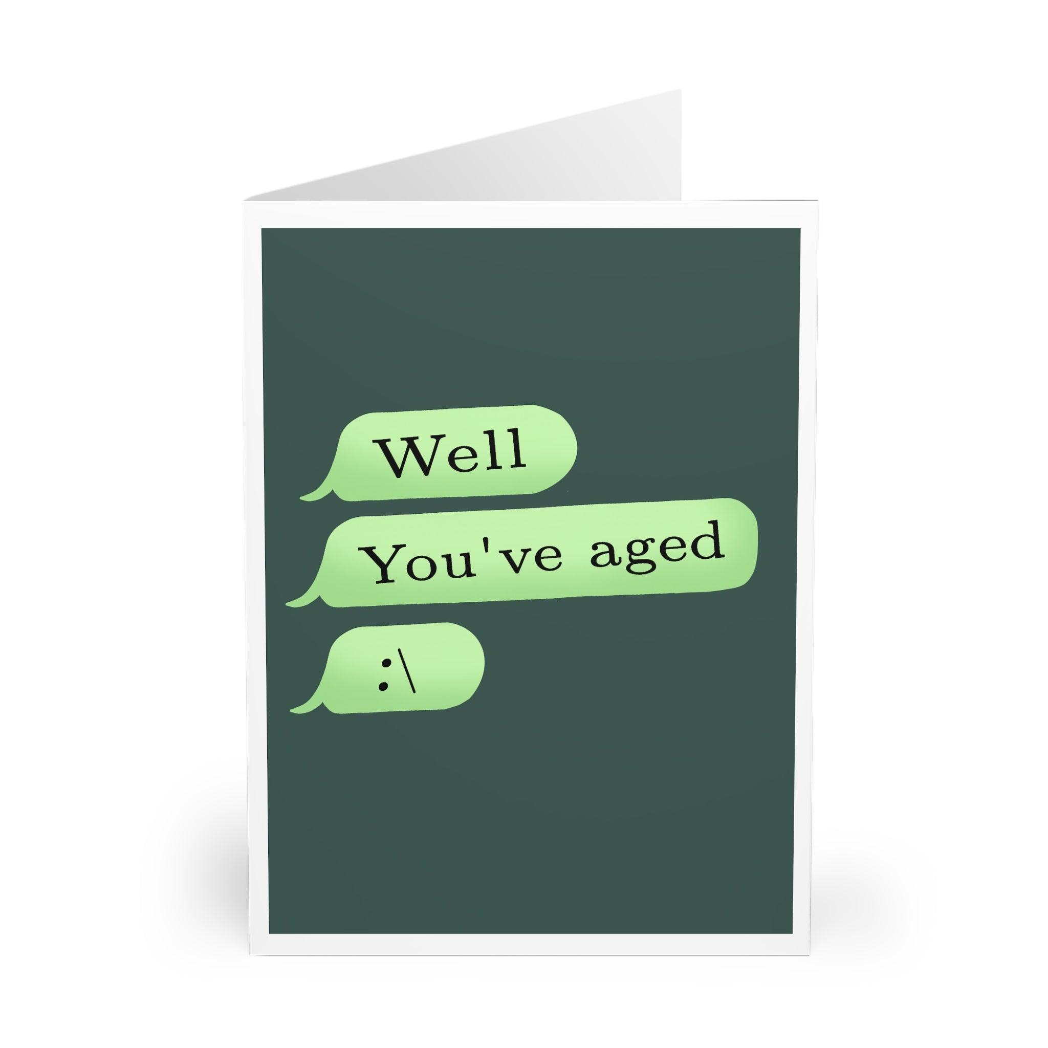 You've Aged… Well – Funny Milestone Text Message Card | Buy Online from The Home Crafters