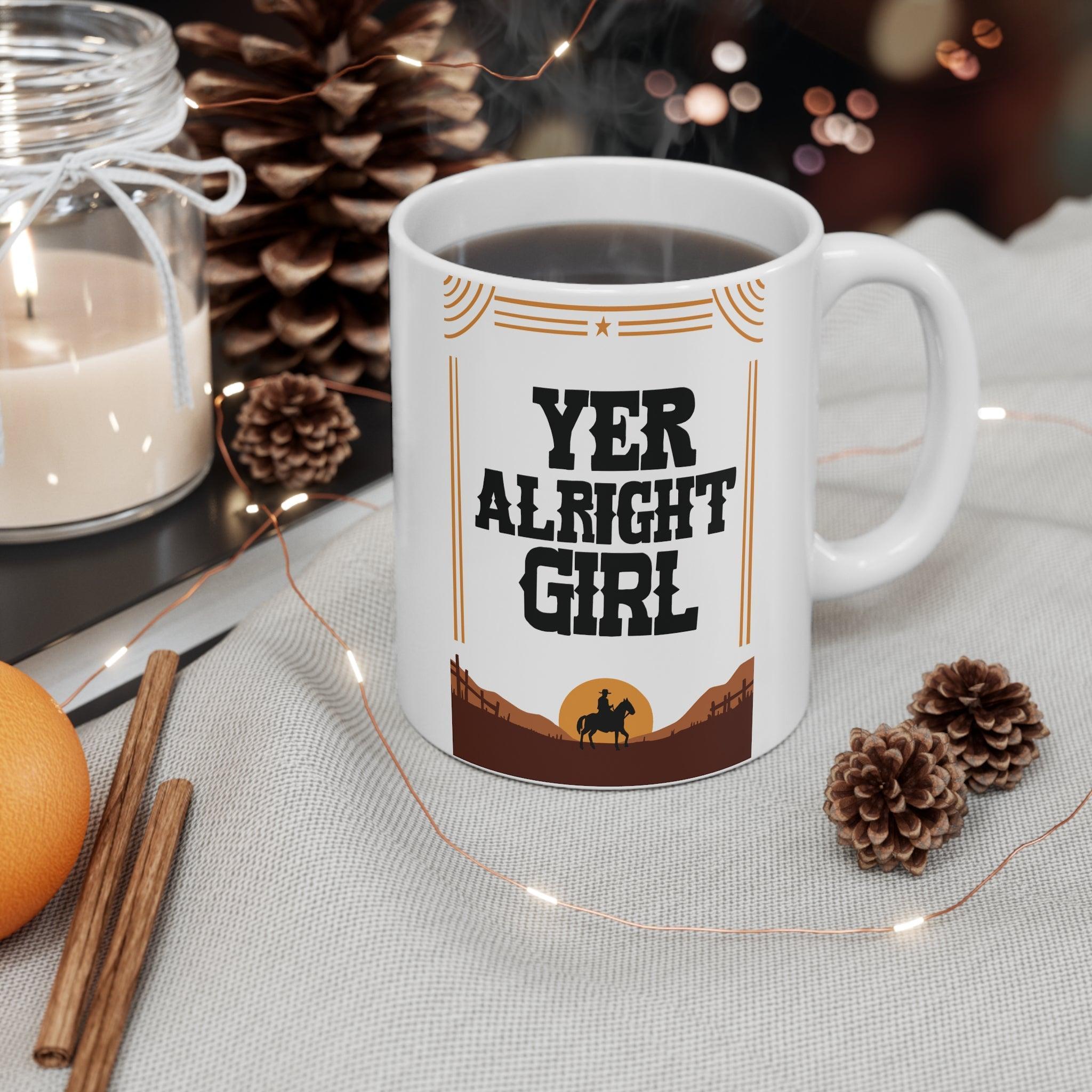 Yer Alright, Girl Western Mug | 11 oz Cowgirl Charm | Buy Online from The Home Crafters