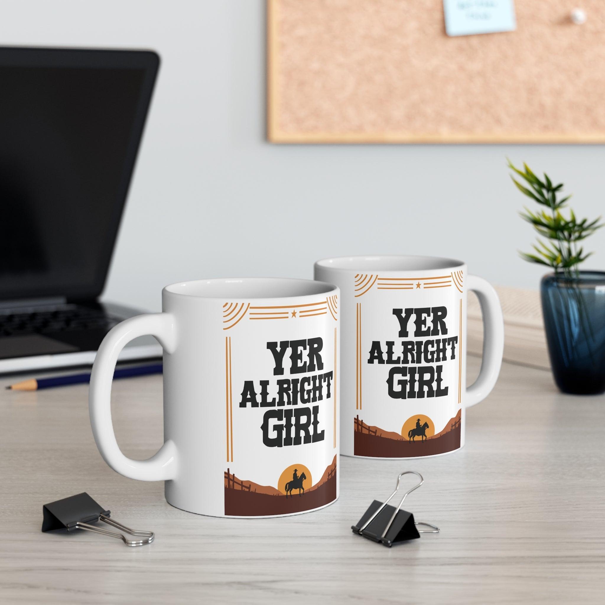 Yer Alright, Girl Western Mug | 11 oz Cowgirl Charm | Buy Online from The Home Crafters