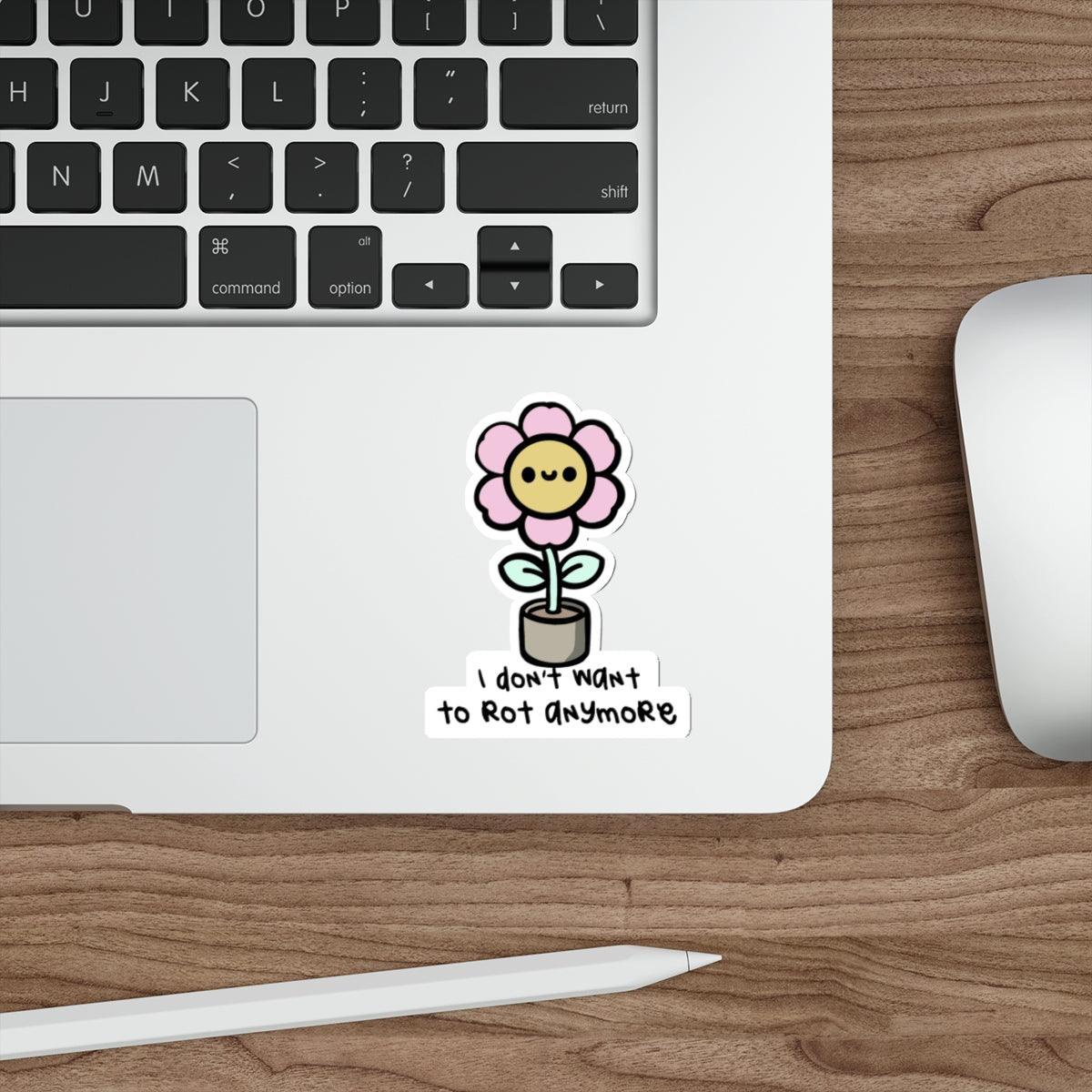 I Don’t Want to Rot Anymore Sticker – Growth Flower Decal | Buy Online from The Home Crafters