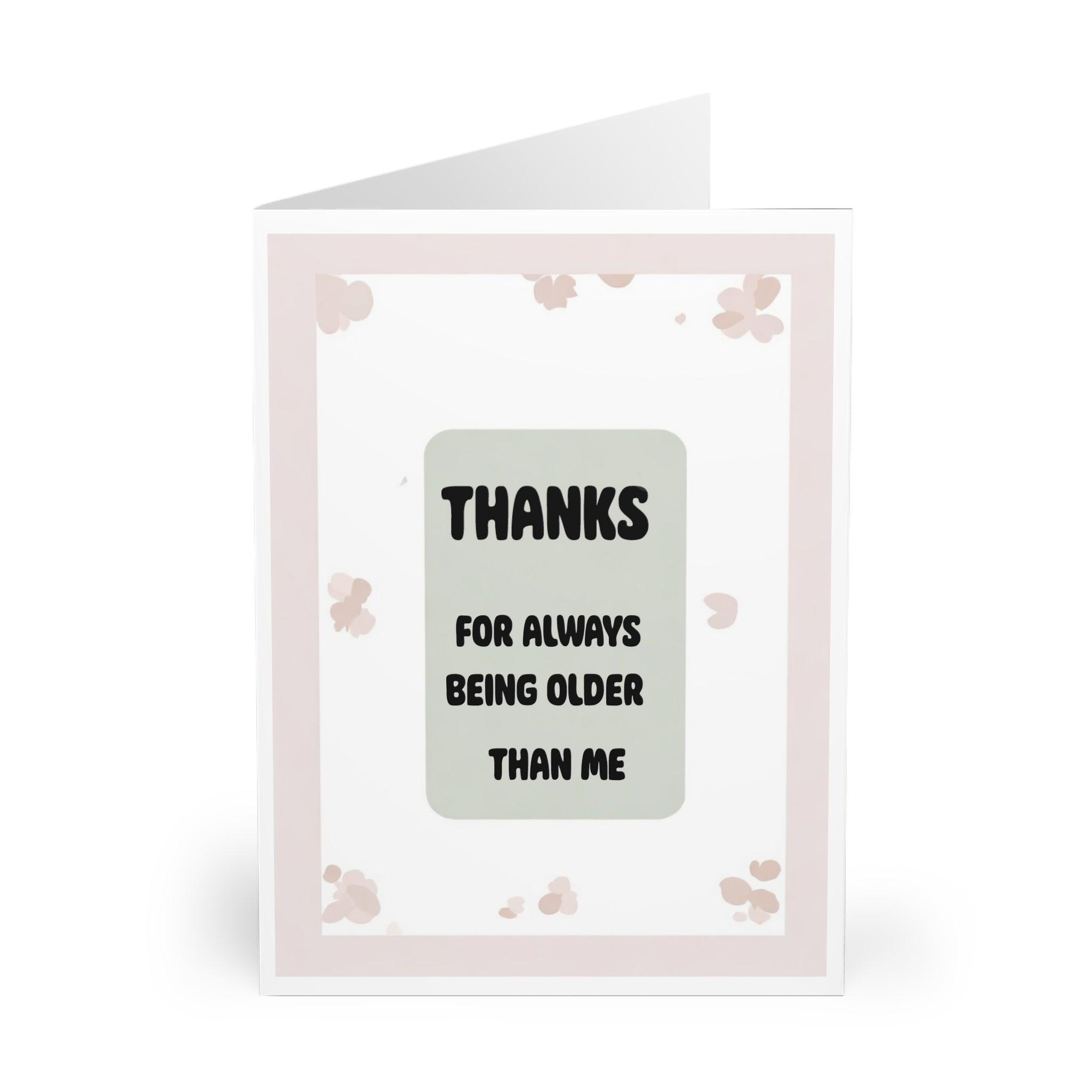 Thanks for Always Being Older – Funny Birthday Card | Buy Online from The Home Crafters