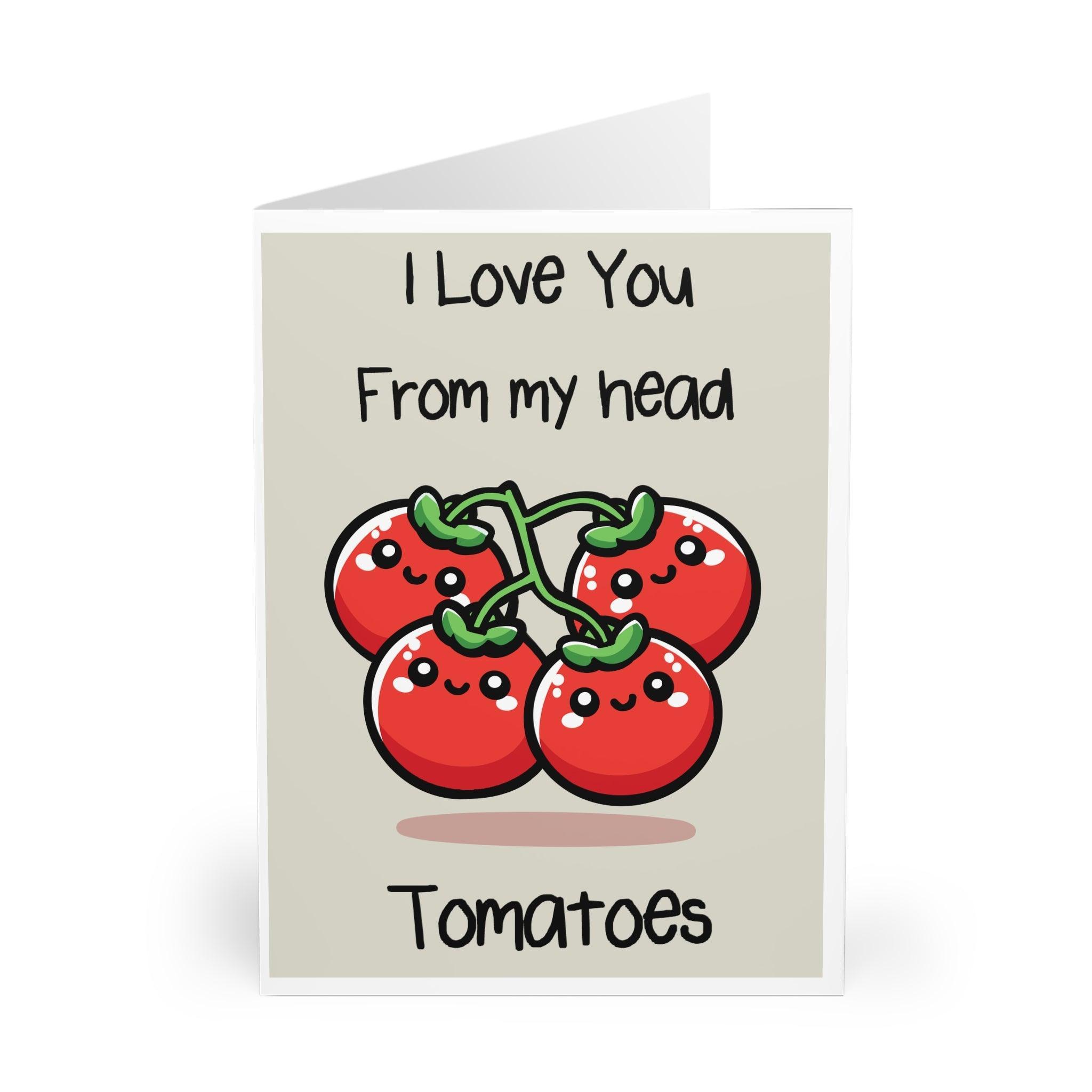 Love You From My Head Tomatoes – Funny Pun Card | Buy Online from The Home Crafters