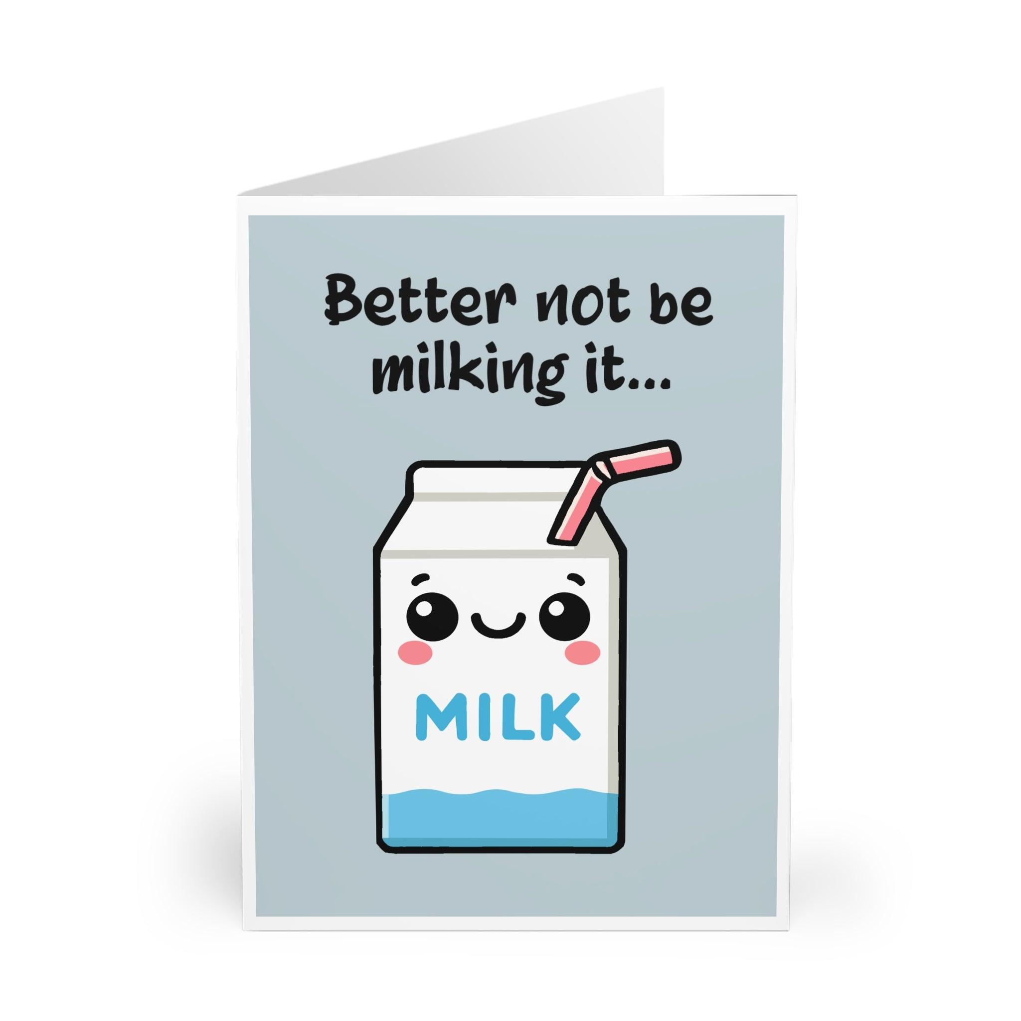 Better Not Be Milking It Funny Pun Greeting Card | Buy Online from The Home Crafters