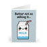 Better Not Be Milking It Funny Pun Greeting Card | Buy Online from The Home Crafters