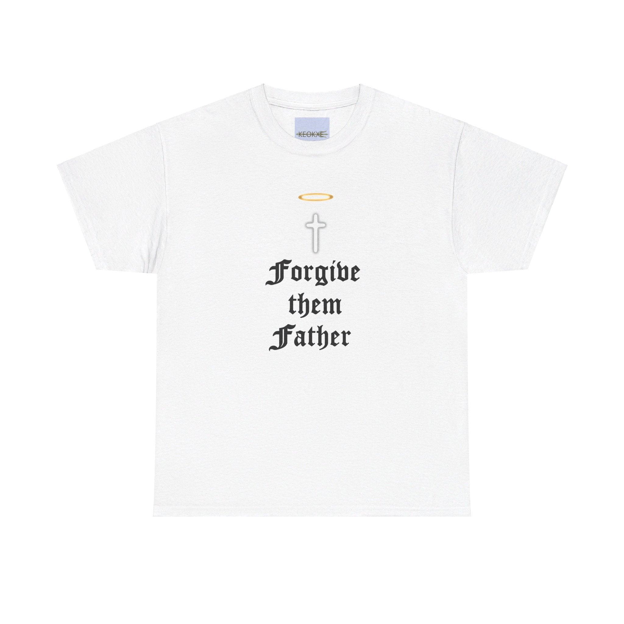 Forgive Them Father – Faith - Inspired T-Shirt | Buy Online from The Home Crafters