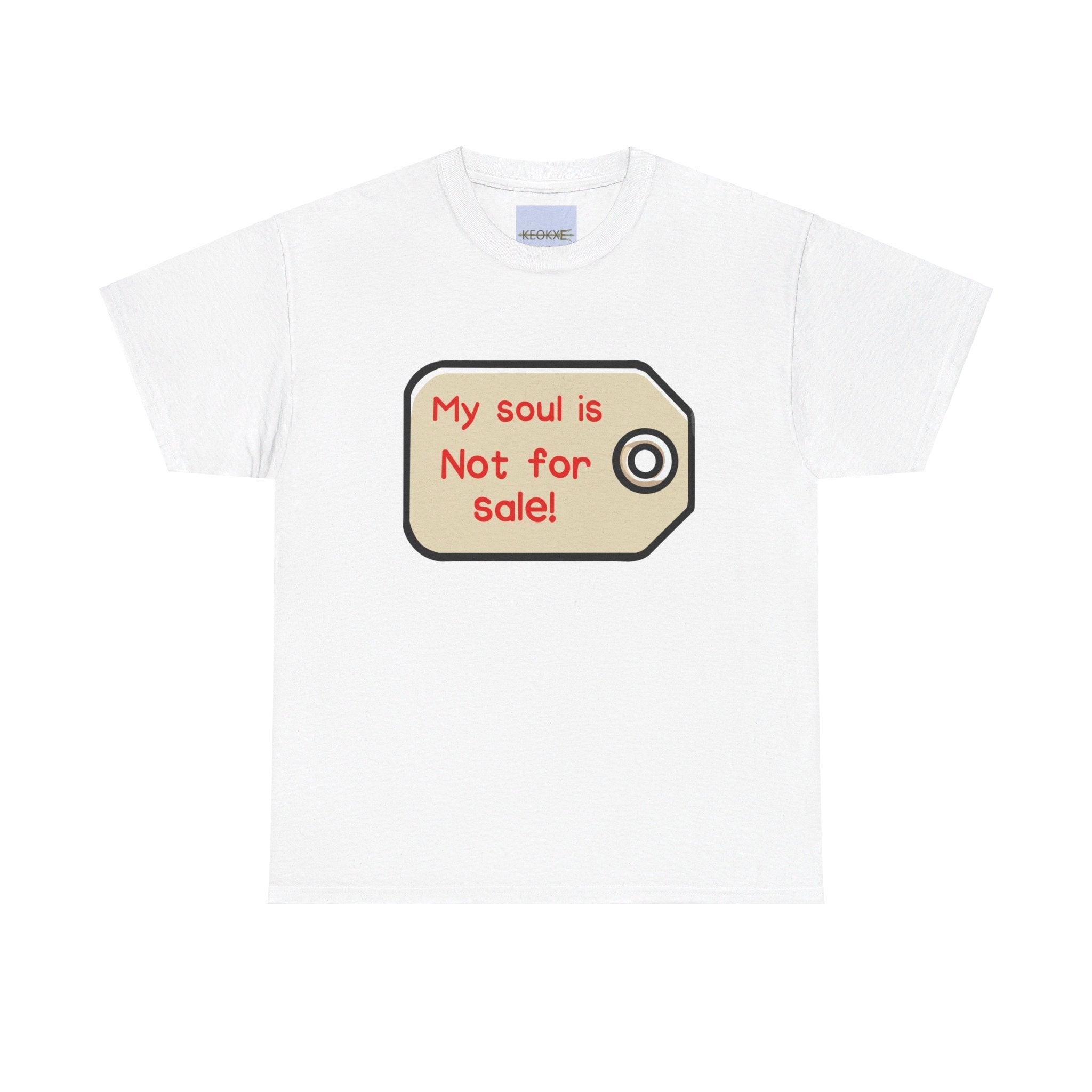 My Soul Is Not for Sale – Bold Statement T-Shirt | Buy Online from The Home Crafters