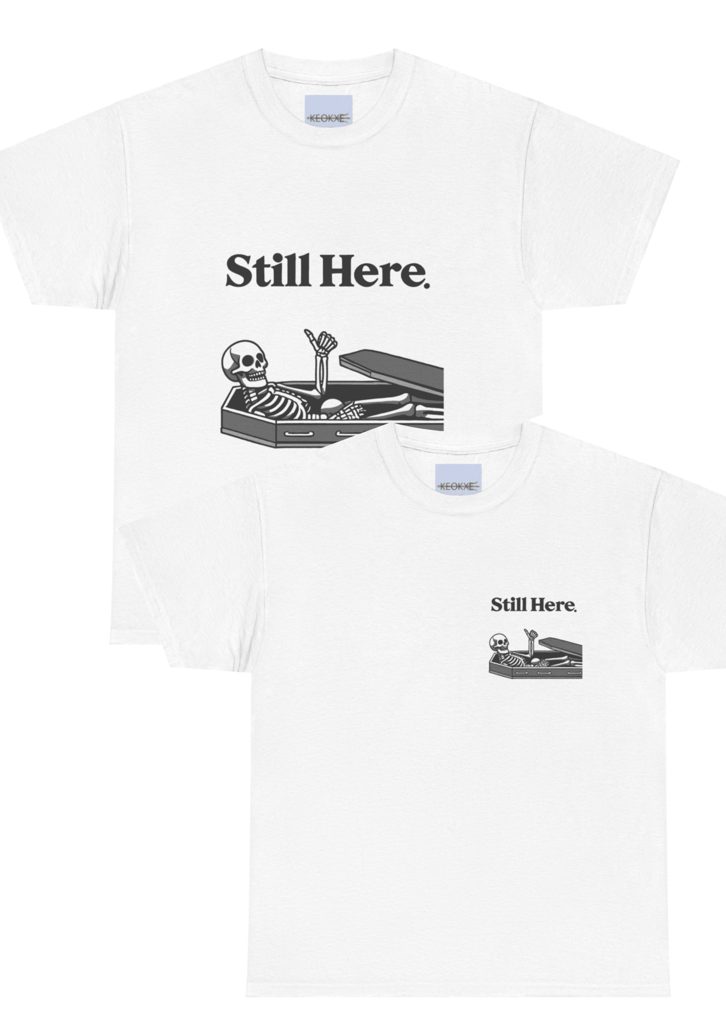 Still Here Skeleton T-Shirt – Funny Resilience Statement Tee | Buy Online from The Home Crafters