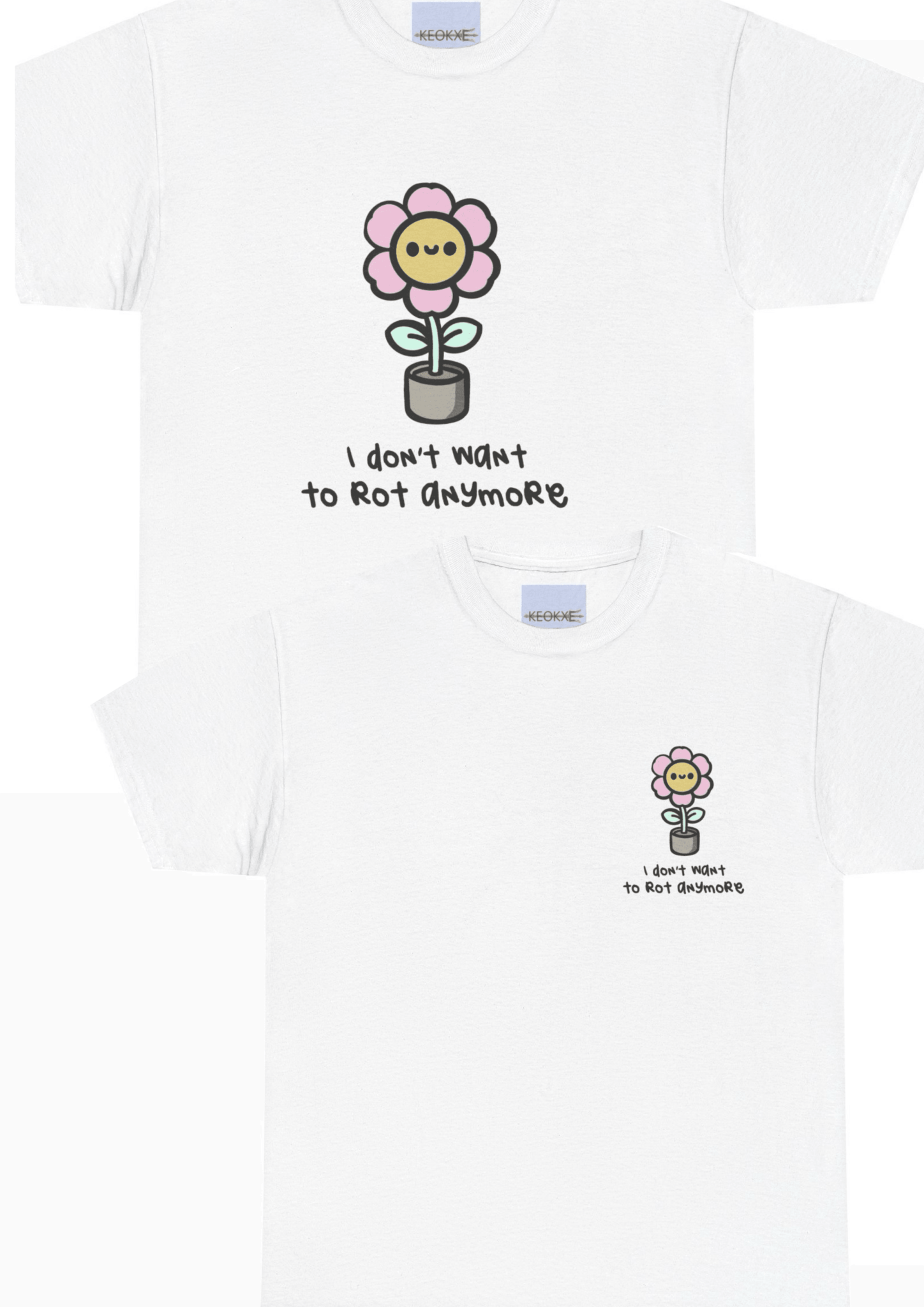 I Don’t Want to Rot Anymore – Growth Flower T-Shirt | Buy Online from The Home Crafters
