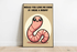 Would You Love Me If I Were a Worm? Art Print | Buy Online from The Home Crafters