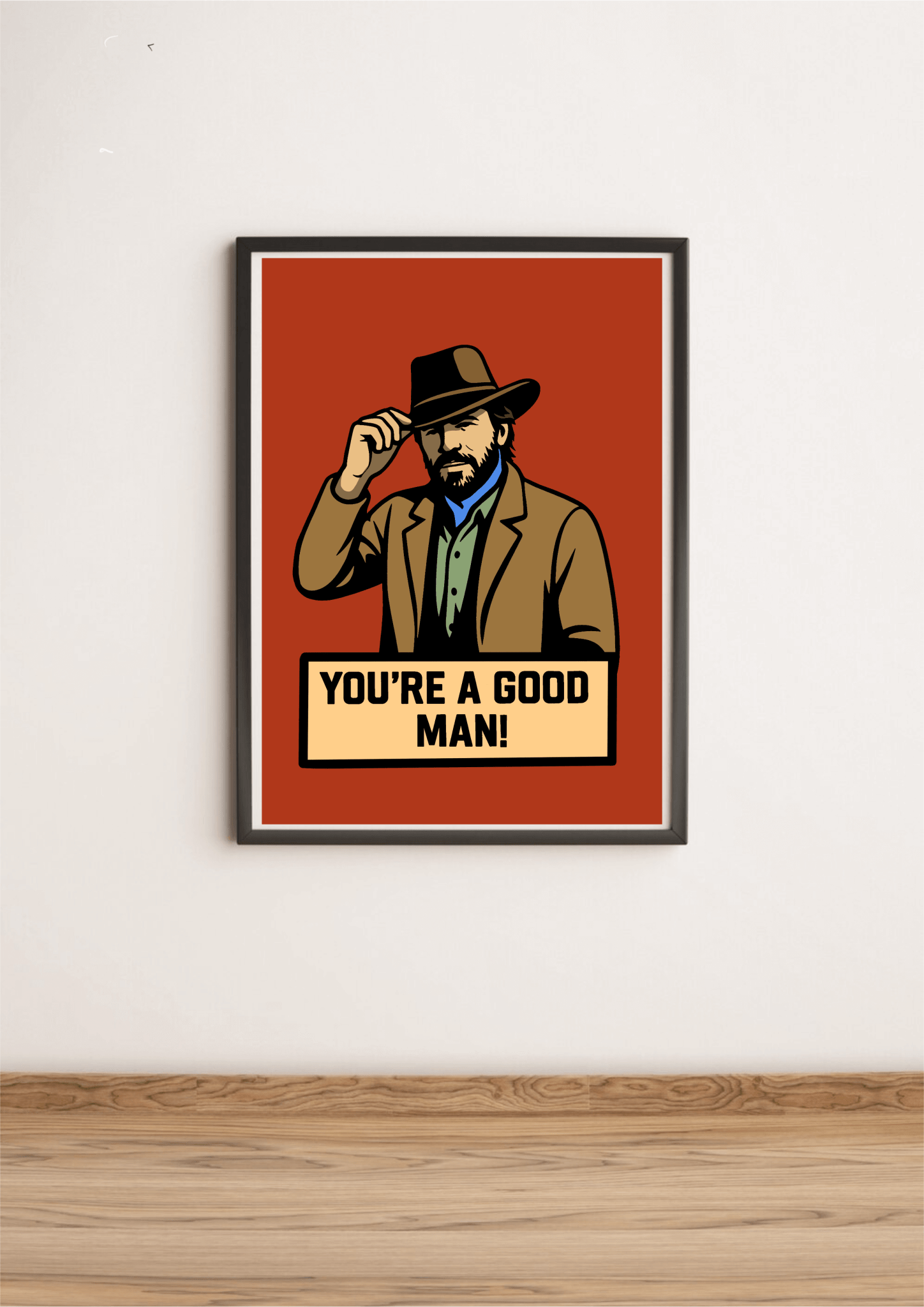 You’re a Good Man Print – Custom Cowboy Style Wall Art | Buy Online from The Home Crafters