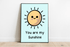 You Are My Sunshine – Cheerful Cartoon Art Print | Buy Online from The Home Crafters