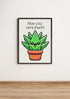 Aloe You Vera Much – Funny Plant Art Print | Buy Online from The Home Crafters