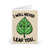 I Will Never Leaf You – Cute Love & Friendship Card | Buy Online from The Home Crafters